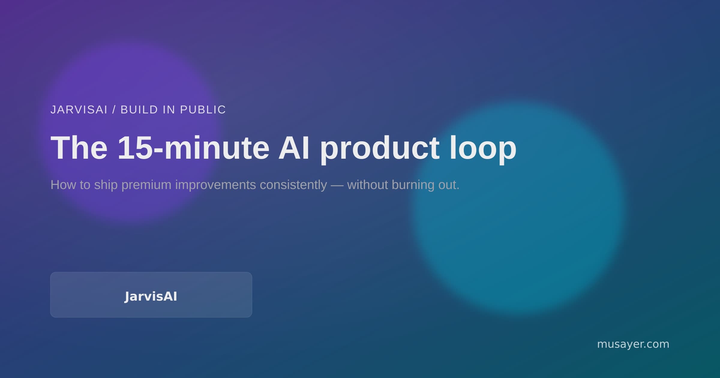 The 15-minute AI product loop (and why premium ships beat big launches)